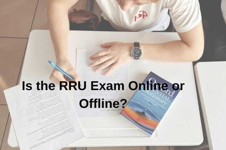 Is the RRU Exam Online or Offline? – Complete Guide